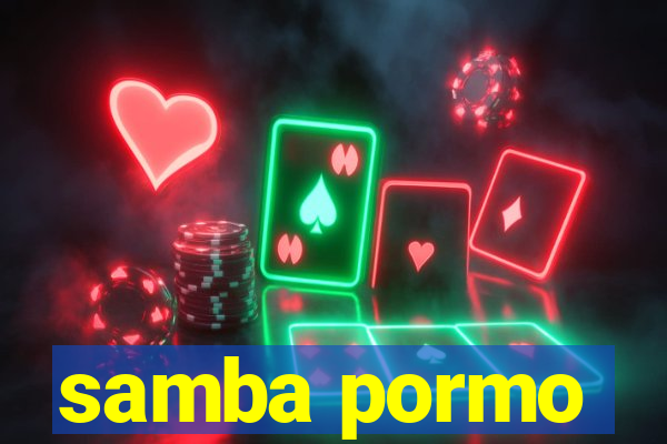 samba pormo